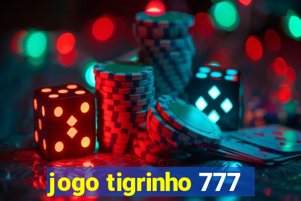 jogo tigrinho 777